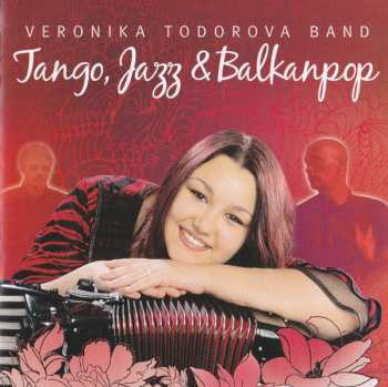 Album Veronika Todorova Band: Tango, Jazz & Balkanpop
