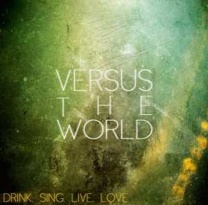 Album Versus The World: Drink.Sing.Live.Love.