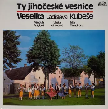 Veselka: Ty Jihočeské Vesnice
