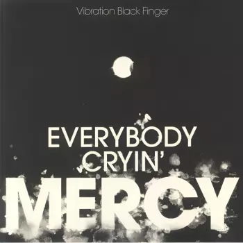 Vibration Black Finger: Everybody Cryin' Mercy