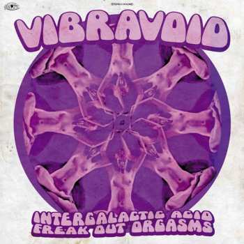 2LP Vibravoid: Intergalactic Acid Freak Out Orgasms LTD | CLR