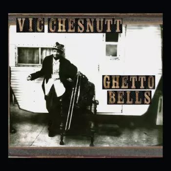 Vic Chesnutt: Ghetto Bells