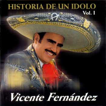 Album Vicente Fernandez: Historia De Un Idolo Vol. I