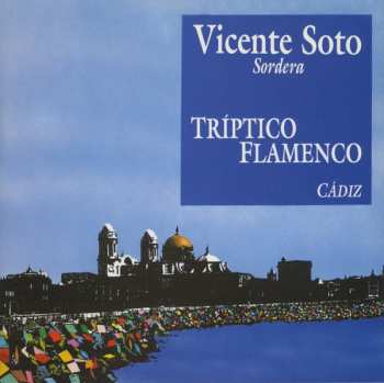 Album Vicente Soto "Sordera": Tríptico Flamenco (Cádiz)