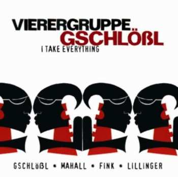 Album Vierergruppe Gschlößl: I Take Everything