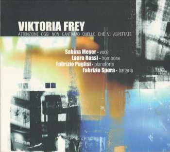 Album Viktoria Frey: Attenzione: Oggi Non Cantiamo Quello Che VI Aspettate
