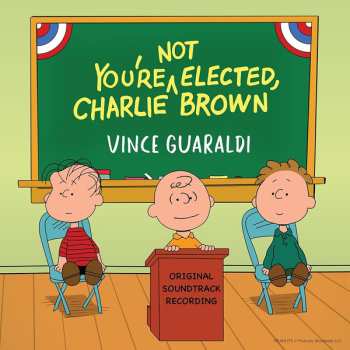 Album Vince Guaraldi: You're Not Elected, Charlie Brown (Original Soundtrack Recording)