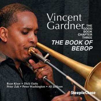 Album Vincent Gardner: The Good Book, Chapter Three - The Book Of Bebop