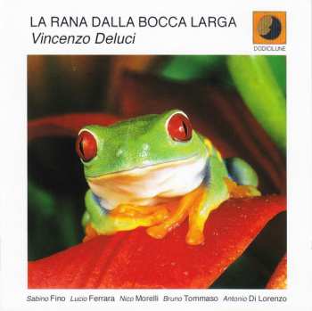 Album Vincenzo Deluci: La Rana Dalla Bocca Larga