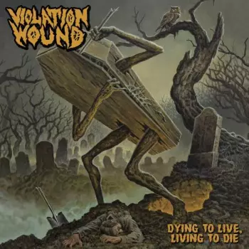Violation Wound: Dying To Live Living To Die