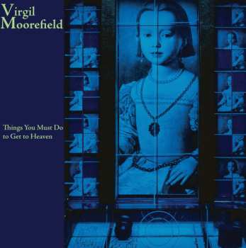 Album Virgil Moorefield: Things You Must Do To Get To Heaven
