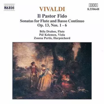 Il Pastor Fido - Sonatas For Flute And Basso Continuo Op. 13, Nos. 1 - 6