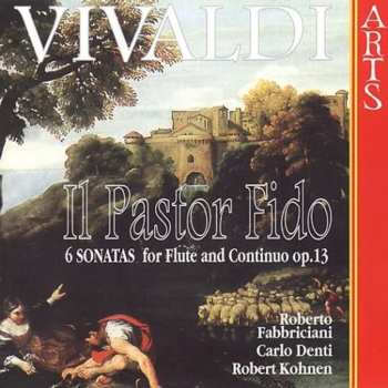 CD Antonio Vivaldi: Il Pastor Fido (6 Sonatas For Flute And Continuo Op.13)