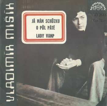 Album Vladimír Mišík: Já Mám Schůzku O Půl Páté / Lady Vamp
