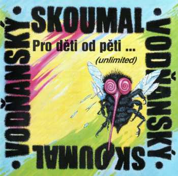 Album Vodňanský & Skoumal: Pro Děti Od Pěti ... (Unlimited)