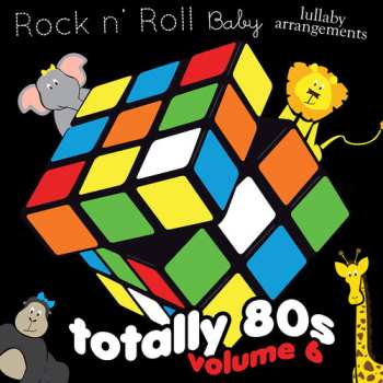 Album Vol. 6 / Various Totally 80's Lullabies: Totally 80's Lullabies, Vol. 6