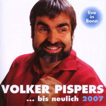 Album Volker Pispers: ... Bis Neulich 2007