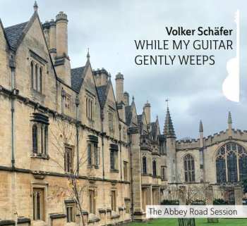 Album Volker Schäfer: While My Guitar Gently Weeps - The Abbey Road Session