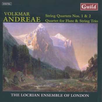 CD Volkmar Andreae: String Quartets Nos. 1 & 2 / Quartet For Flute & String Trio