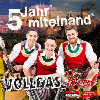 Album Vollgas Tirol: 5 Jahr' Miteinand'