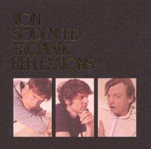 CD Von Südenfed: Tromatic Reflexxions