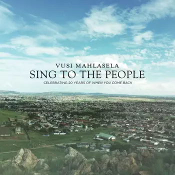 Sing To The People: Celebrating 20 Years Of When You Come Back
