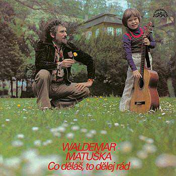 Album Waldemar Matuška: Co Děláš, To Dělej Rád 