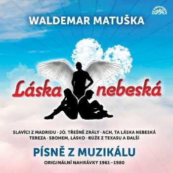 Album Waldemar Matuška: Láska Nebeská / Písně Z Muzikálu / Or