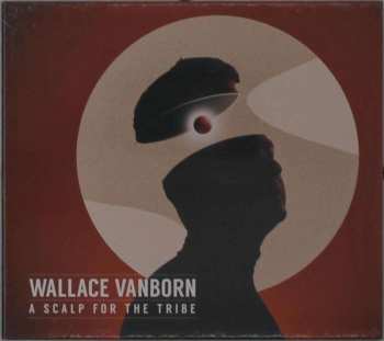 CD Wallace Vanborn: A Scalp For The Tribe