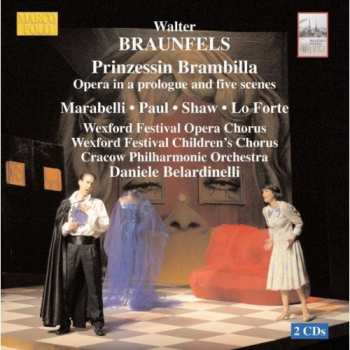 2CD Walter Braunfels: Prinzessin Brambilla: Opera In A Prologue And Five Scenes