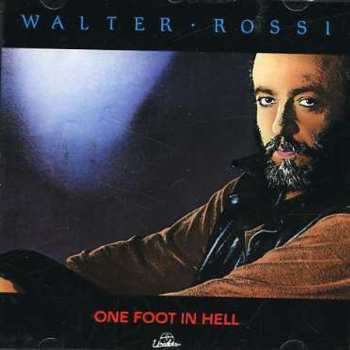 Album Walter Rossi: One Foot In Heaven, One Foot In Hell