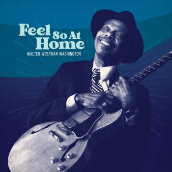 Album Walter "Wolfman" Washington: Feel So At Home