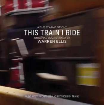 LP Warren Ellis: This Train I Ride (Original Soundtrack) CLR | LTD