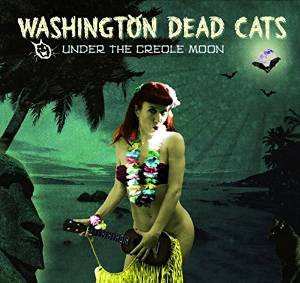 CD Washington Dead Cats: Under The Creole Moon