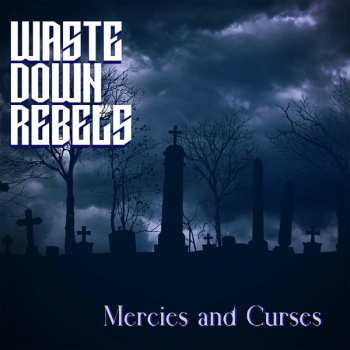 CD Waste Down Rebels: Mercies & Curses
