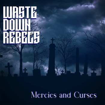 CD Waste Down Rebels: Mercies & Curses