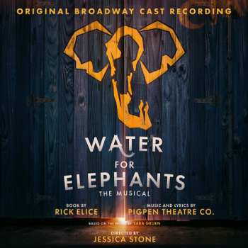 Album "Water For Elephants" original Broadway cast: Water For Elephants