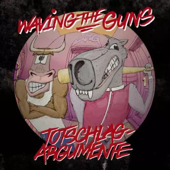 Waving The Guns: Totschlagargumente 