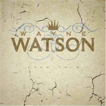 Album Wayne Watson: Even This