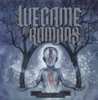 We Came As Romans: To Plant A Seed