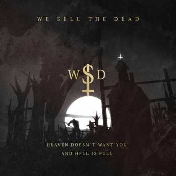 LP We Sell The Dead: Heaven Doesn't Want You And Hell Is Full