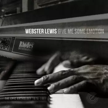 Webster Lewis: Give Me Some Emotion (The Epic Anthology 1976-1981)