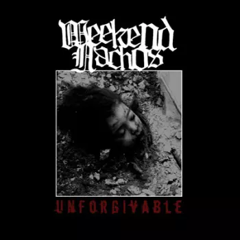 Weekend Nachos: Unforgivable