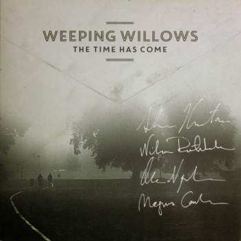 LP Weeping Willows: The Time Has Come