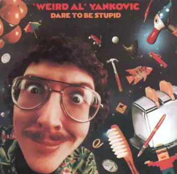 "Weird Al" Yankovic: Dare To Be Stupid