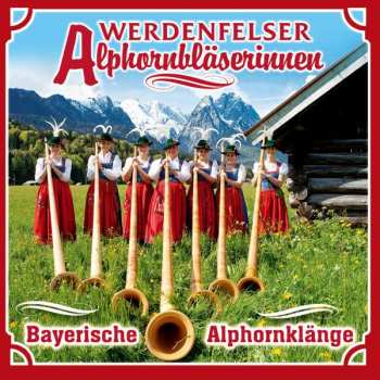 Album Werdenfelser Alphornbläserinnen: Bayerische Alphornkänge