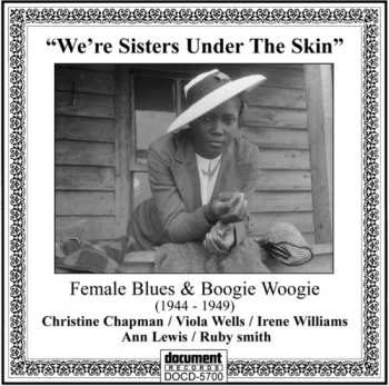 Album We're Sisters Under The Skin: Female Blues / Var: We're Sisters Under The Skin: Female Blues