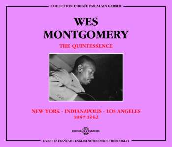 Album Wes Montgomery: The Quintessence  New York - Indianapolis - Los Angeles 1957-1962