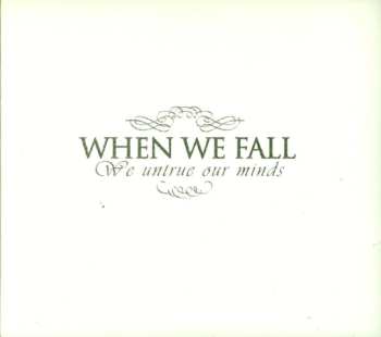 Album When We Fall: We Untrue Our Minds