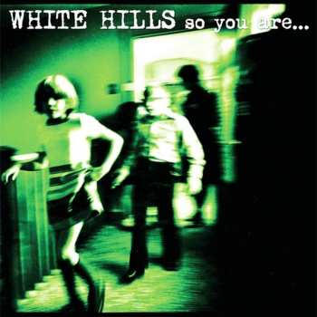 CD White Hills: So You Are... So You'll Be